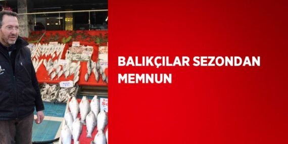 BALIKÇILAR SEZONDAN MEMNUN
