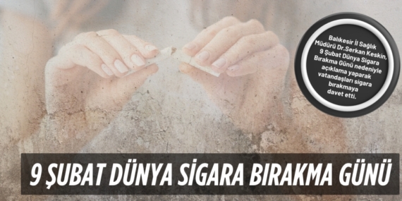 9 ŞUBAT DÜNYA SİGARA BIRAKMA GÜNÜ