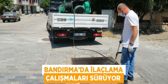 BANDIRMA’DA İLAÇLAMA ÇALIŞMALARI SÜRÜYOR