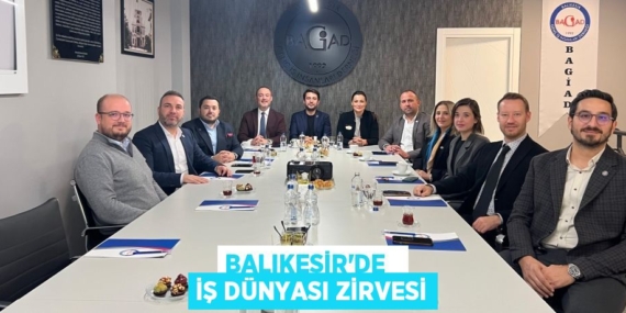 BALIKESİR’DE   İŞ DÜNYASI ZİRVESİ