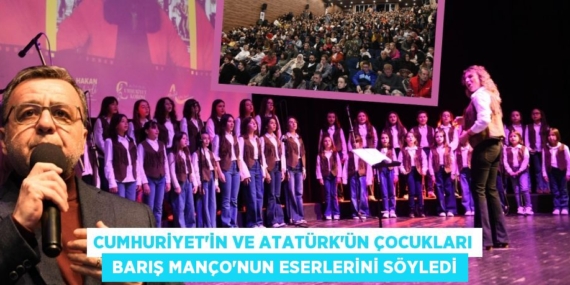 CUMHURİYET’İN VE ATATÜRK’ÜN ÇOCUKLARI  BARIŞ MANÇO’NUN ESERLERİNİ SÖYLEDİ