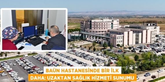 BAÜN HASTANESİNDE BİR İLK DAHA: UZAKTAN SAĞLIK HİZMETİ SUNUMU