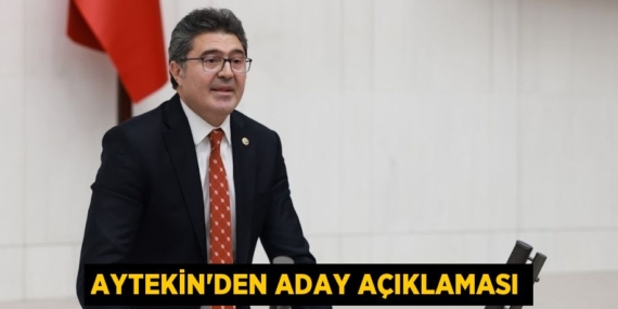 AYTEKİN’DEN ADAY AÇIKLAMASI