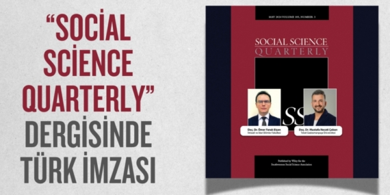 “SOCİAL SCİENCE QUARTERLY” DERGİSİNDE TÜRK İMZASI