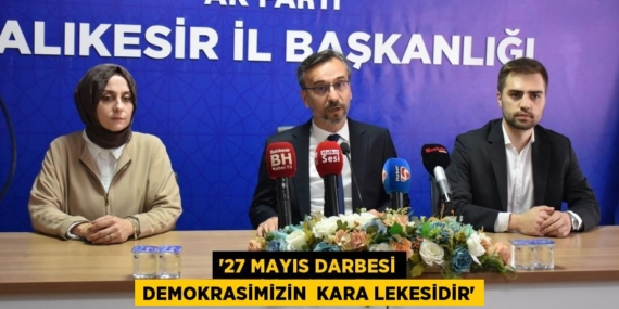 “27 MAYIS DARBESİ DEMOKRASİMİZİN  KARA LEKESİDİR”