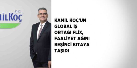 KÂMİL KOÇ’UN GLOBAL İŞ ORTAĞI FLİX, FAALİYET AĞINI BEŞİNCİ KITAYA TAŞIDI