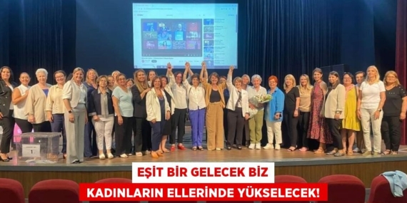 EŞİT BİR GELECEK BİZ  KADINLARIN ELLERİNDE YÜKSELECEK!