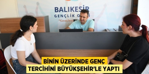 BİNİN ÜZERİNDE GENÇ TERCİHİNİ BÜYÜKŞEHİR’LE YAPTI