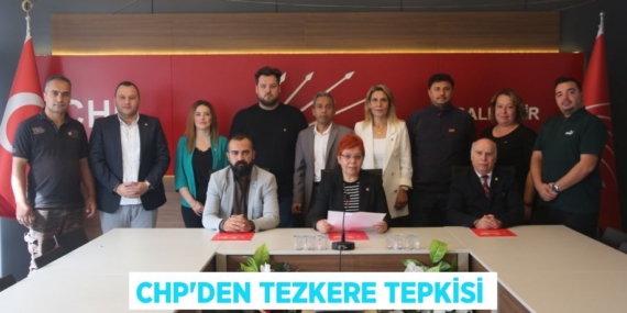 CHP’DEN TEZKERE TEPKİSİ