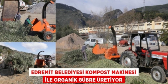 EDREMİT BELEDİYESİ KOMPOST MAKİNESİ İLE ORGANİK GÜBRE ÜRETİYOR