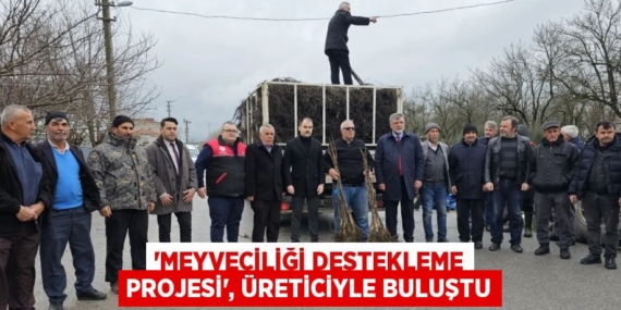 “MEYVECİLİĞİ DESTEKLEME PROJESİ”, ÜRETİCİYLE BULUŞTU