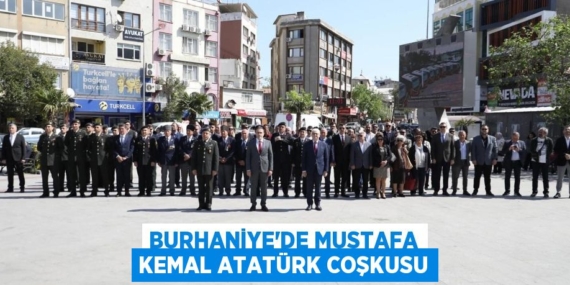 BURHANİYE’DE MUSTAFA KEMAL ATATÜRK COŞKUSU