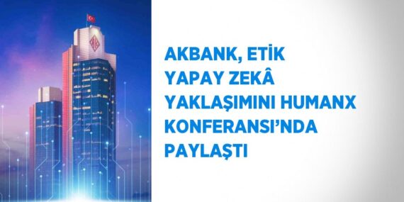 AKBANK, ETİK YAPAY ZEKÂ YAKLAŞIMINI HUMANX KONFERANSI’NDA PAYLAŞTI