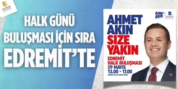 HALK GÜNÜ BULUŞMASI İÇİN SIRA EDREMİT’TE