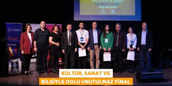 KÜLTÜR, SANAT VE BİLGİYLE DOLU UNUTULMAZ FİNAL