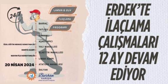 ERDEK’TE İLAÇLAMA ÇALIŞMALARI 12 AY DEVAM EDİYOR