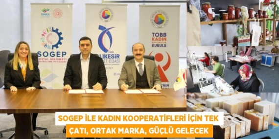 SOGEP İLE KADIN KOOPERATİFLERİ İÇİN TEK ÇATI, ORTAK MARKA, GÜÇLÜ GELECEK