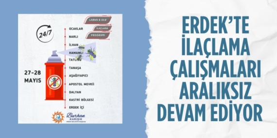 ERDEK’TE İLAÇLAMA ÇALIŞMALARI ARALIKSIZ DEVAM EDİYOR