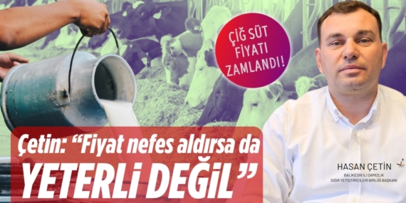 Çetin: “Fiyat nefes aldırsa da  YETERLİ DEĞİL”