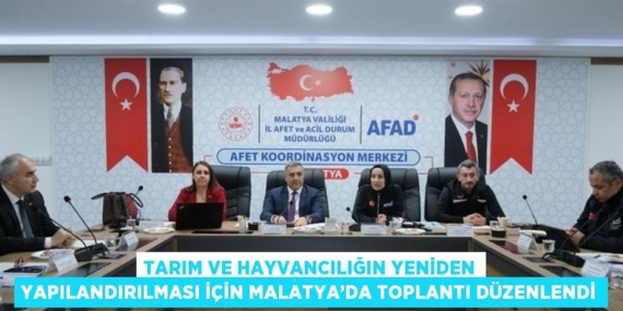 TARIM VE HAYVANCILIĞIN YENİDEN YAPILANDIRILMASI İÇİN MALATYA’DA TOPLANTI DÜZENLENDİ