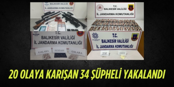 20 OLAYA KARIŞAN 34 ŞÜPHELİ YAKALANDI