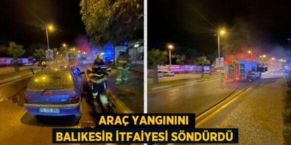 ARAÇ YANGININI BALIKESİR İTFAİYESİ SÖNDÜRDÜ