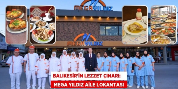 Balıkesir’in Lezzet Çınarı:     Mega Yıldız Aile Lokantası