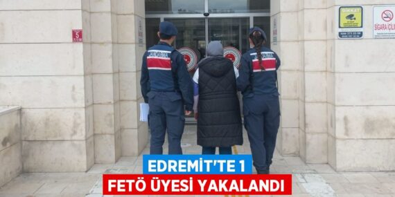 EDREMİT’TE 1 FETÖ ÜYESİ YAKALANDI