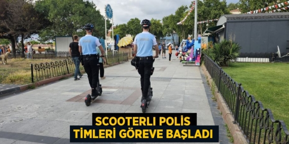 SCOOTERLI POLİS TİMLERİ GÖREVE BAŞLADI