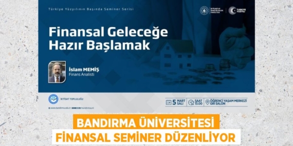 BANDIRMA ÜNİVERSİTESİ FİNANSAL SEMİNER DÜZENLİYOR