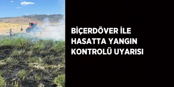 BİÇERDÖVER İLE HASATTA YANGIN KONTROLÜ UYARISI