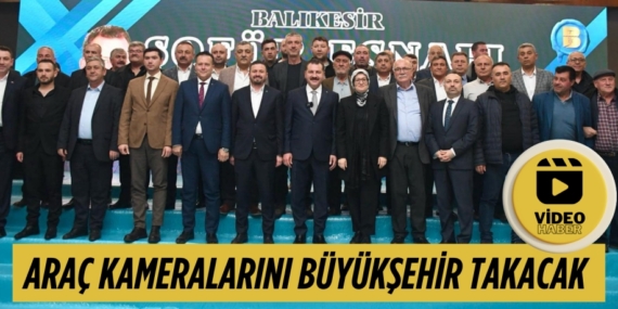 ARAÇ KAMERALARINI BÜYÜKŞEHİR TAKACAK