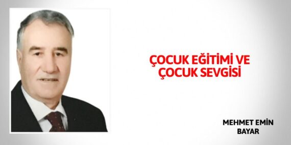 ÇOCUK EĞİTİMİ VE ÇOCUK SEVGİSİ