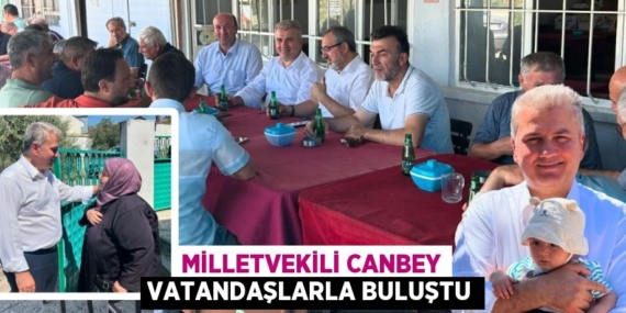 MİLLETVEKİLİ CANBEY VATANDAŞLARLA BULUŞTU