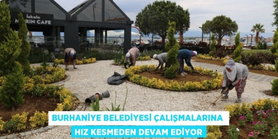 BURHANİYE BELEDİYESİ ÇALIŞMALARINA  HIZ KESMEDEN DEVAM EDİYOR