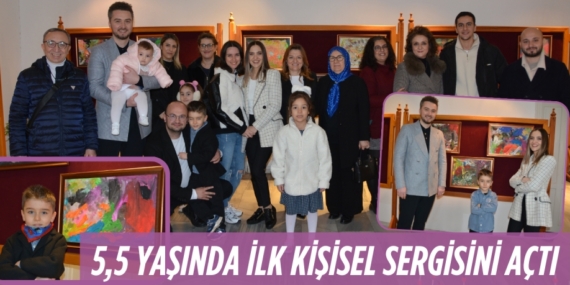5,5 YAŞINDA İLK KİŞİSEL  SERGİSİNİ AÇTI