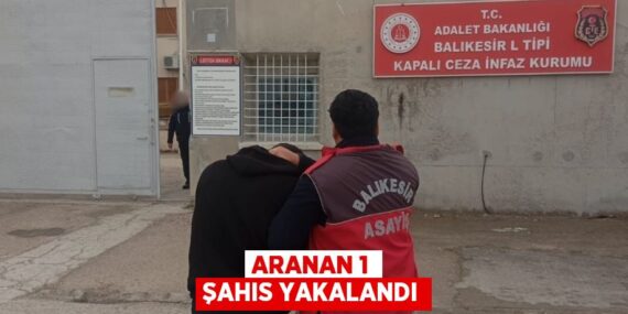 ARANAN 1 ŞAHIS YAKALANDI