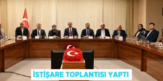 İSTİŞARE TOPLANTISI YAPTI