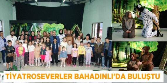 TİYATROSEVERLER BAHADINLI’DA BULUŞTU