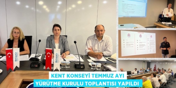 KENT KONSEYİ TEMMUZ AYI YÜRÜTME KURULU TOPLANTISI YAPILDI