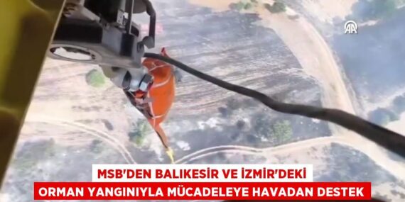 MSB’DEN BALIKESİR VE İZMİR’DEKİ ORMAN YANGINIYLA MÜCADELEYE HAVADAN DESTEK