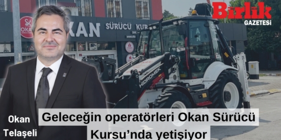 Geleceğin operatörleri Okan Sürücü Kursu’nda yetişiyor