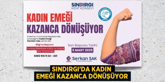 SINDIRGI’DA KADIN EMEĞİ KAZANCA DÖNÜŞÜYOR