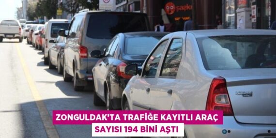 ZONGULDAK’TA TRAFİĞE KAYITLI ARAÇ SAYISI 194 BİNİ AŞTI