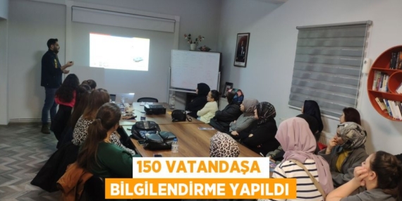 150 VATANDAŞA BİLGİLENDİRME YAPILDI