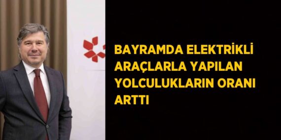 BAYRAMDA ELEKTRİKLİ ARAÇLARLA YAPILAN YOLCULUKLARIN ORANI ARTTI