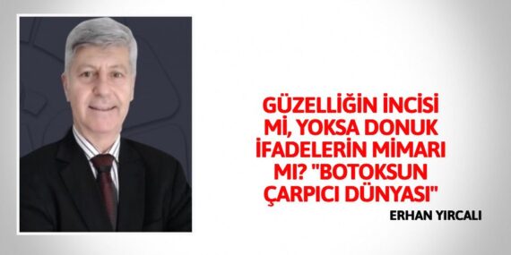 GÜZELLİĞİN İNCİSİ Mİ, YOKSA DONUK İFADELERİN MİMARI MI? "BOTOKSUN ÇARPICI DÜNYASI"