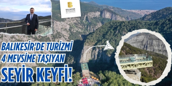 BALIKESİR’DE TURİZMİ 4 MEVSİME TAŞIYAN SEYİR KEYFİ!