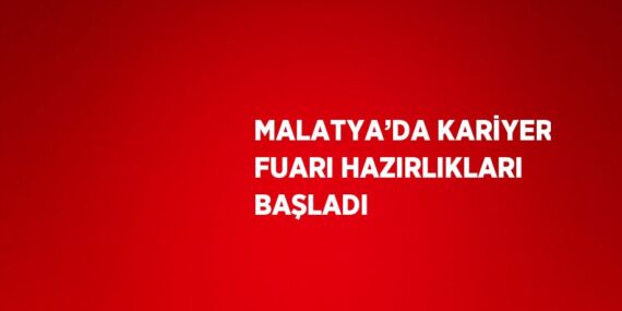MALATYA’DA KARİYER FUARI HAZIRLIKLARI BAŞLADI