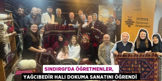 SINDIRGI’DA ÖĞRETMENLER,   YAĞCIBEDİR HALI DOKUMA SANATINI ÖĞRENDİ
